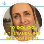 10 dolog a ThetaHealing működéséről